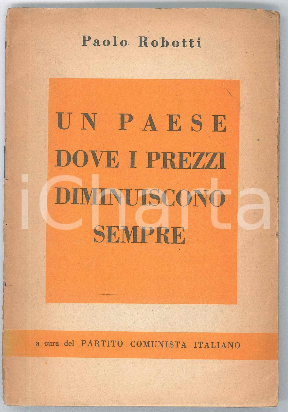 Libro, pubblicazione d epoca 1953 Paolo ROBOTTI Un paese dove i prezzi diminuiscono sempre PARTITO COMUNISTA 1