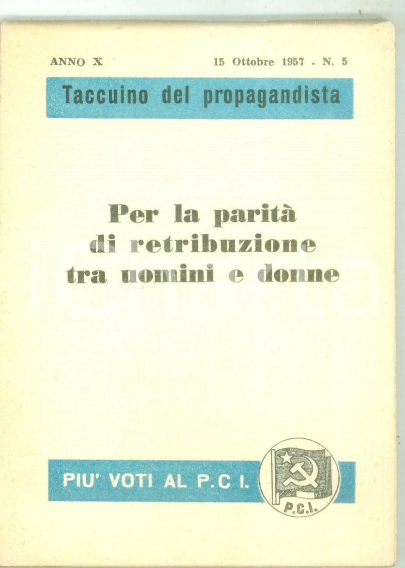1957 PCI Taccuino del propagandista - Anno X n. 5 - ParitÃ  di retribuzione 10x13 Pubblicazione d'epoca dal titolo "Per la parit&agrave; di retribuzione tra uomini e donne".FORMATO: 10x13 cmPAGINE: 77 CONDIZIONI: POOR (piegature all'angolo inferiore sinistro delle prime venti pagine; strappo alla quarta di copertina)    originale e autentica 1