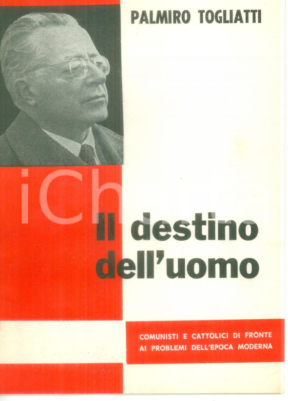 Materiale pubblicitario d’epoca 1963 PCI Palmiro TOGLIATTI Il destino dell uomo  Comunisti e cattolici 1
