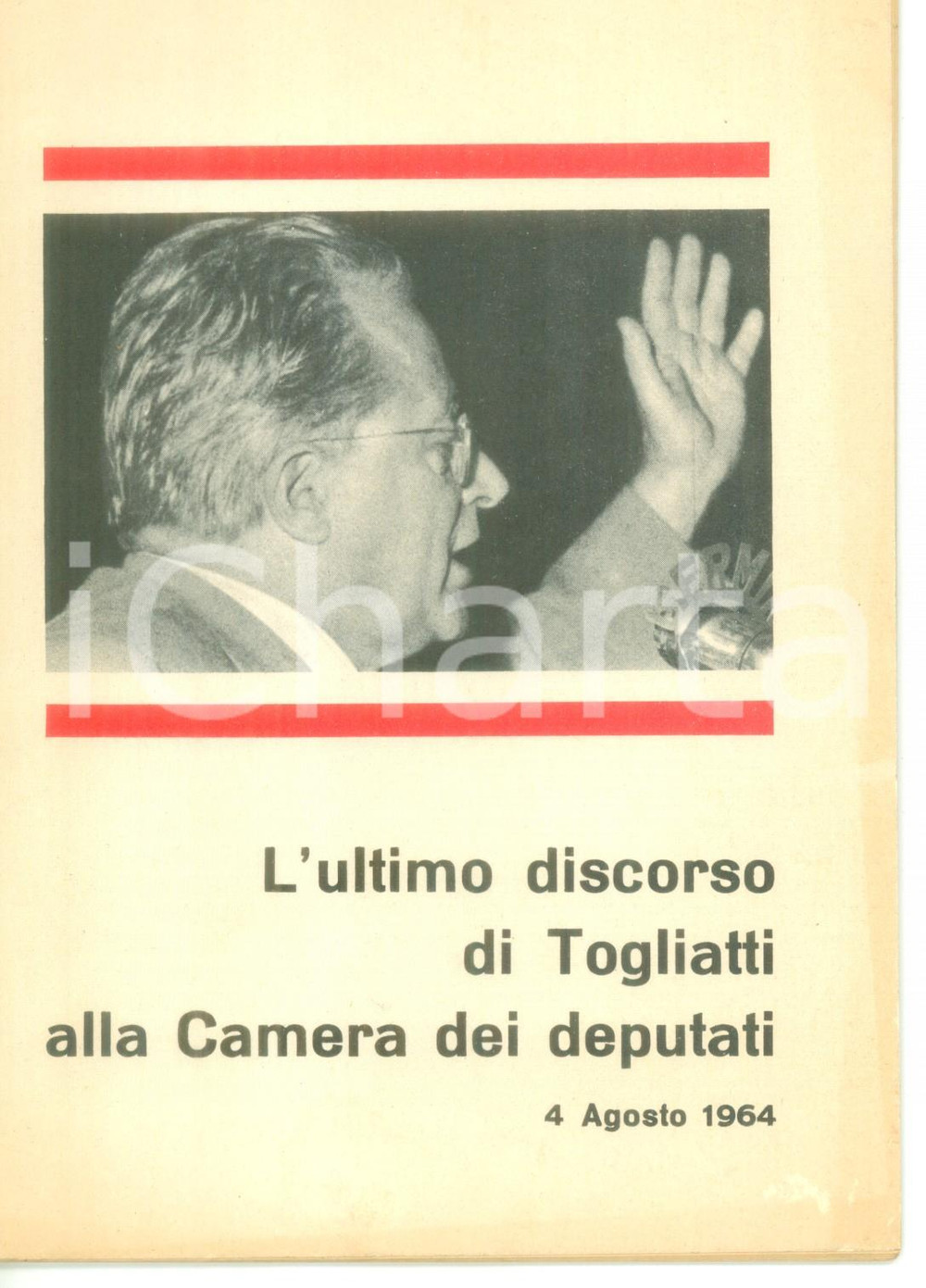 1964 ROMA L'ultimo discorso di Togliatti alla Camera dei deputati *Pubblicazione Pubblicazione d'epoca.Discorso del 4 agosto 1964: Un nuovo indirizzo politico sorga dall'incontro delle forze democratiche.FORMATO: 14x20 cmPAGINE: 31 CONDIZIONI: FAIR (lievi strappi da pagina 5 a 12; lieve piegatura in copertina)    originale e autentica 1