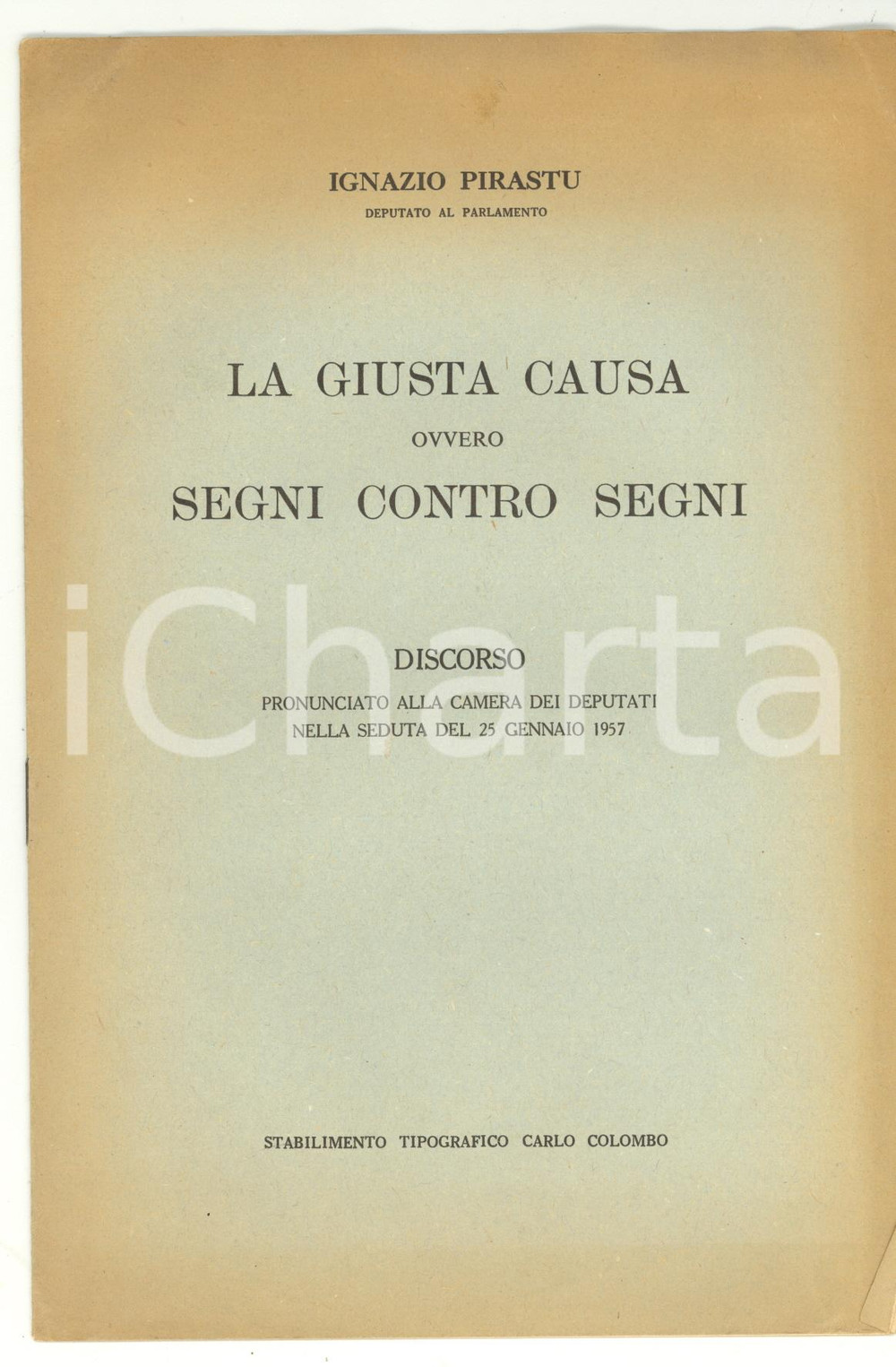 Materiale pubblicitario d’epoca 1957 Ignazio PIRASTU La giusta causa ovvero segni contro Segni  Tip. COLOMBO 1