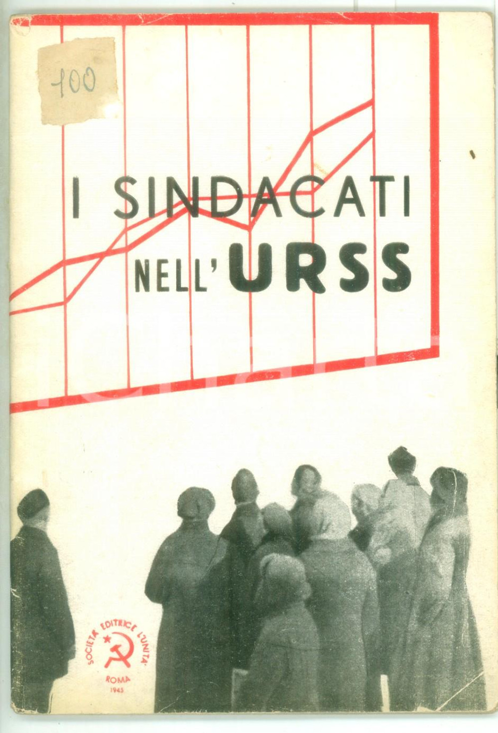 1945 ROMA I sindacati nell'URSS - SocietÃ  editrice L'UNITÃ€ - PCI 37 pp. Pubblicazione d'epoca.Collana: La Russia sovietica d'oggi PAGINE: 37 CONDIZIONI: FAIR (buone condizioni generali ma residuo di adesivo in copertina)    originale e autentica 1