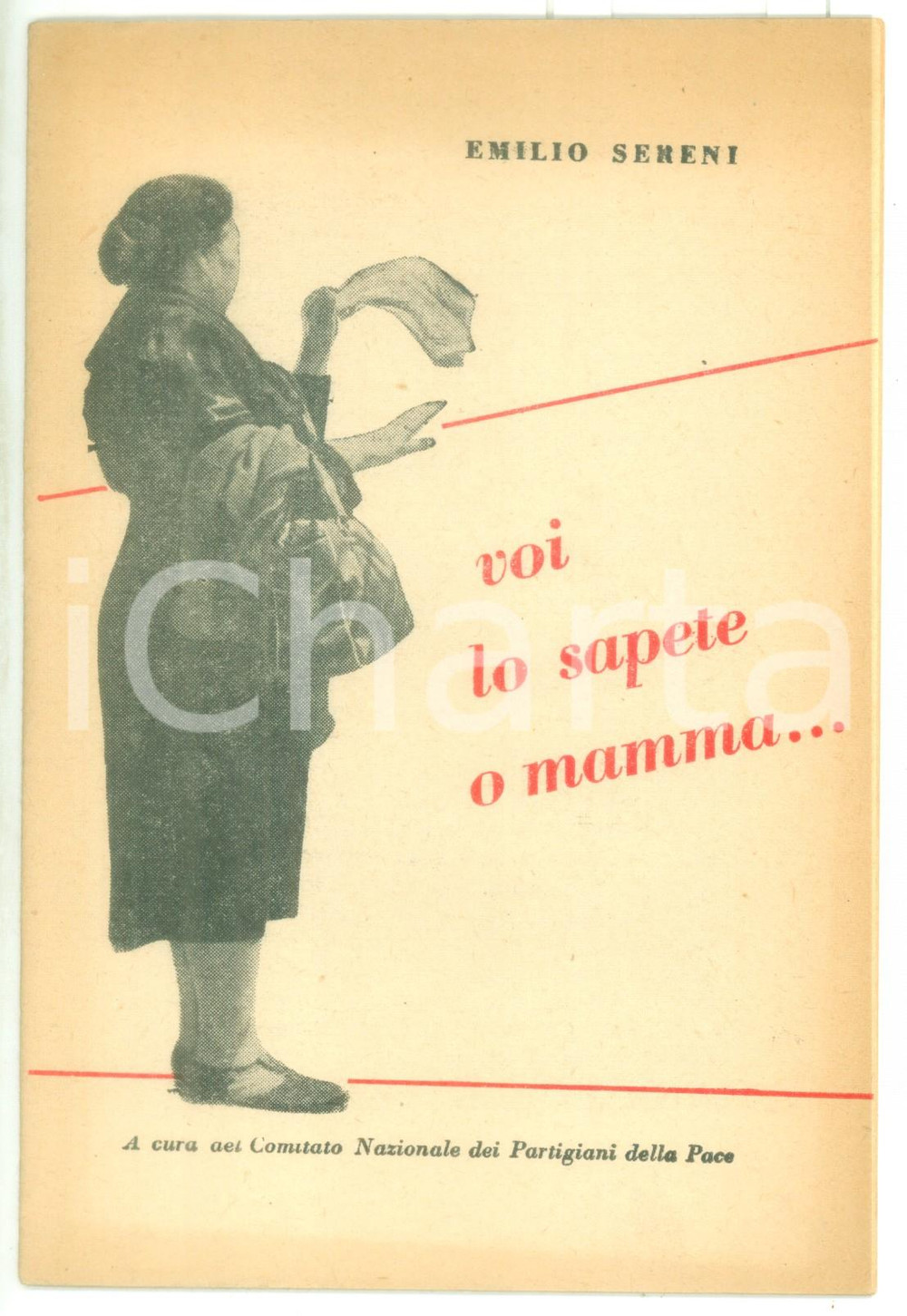 Libro, pubblicazione d epoca 1955 ca Emilio SERENI Voi lo sapete o mamma...  COMITATO PARTIGIANI DELLA PACE 1
