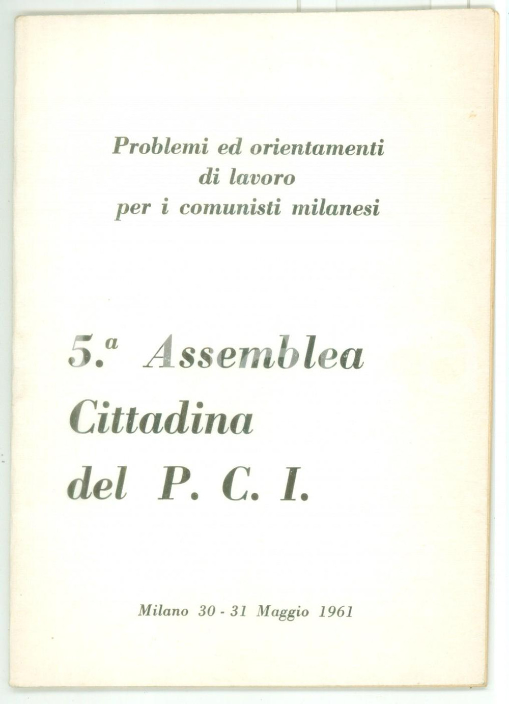Libro, pubblicazione d epoca 1961 MILANO 5 Assemblea cittadina del PCI  Problemi ed orientamenti di lavoro 1