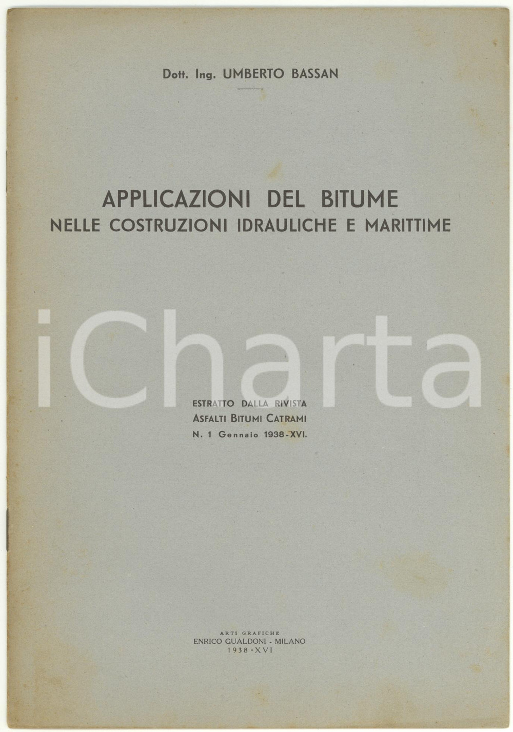 1938 Umberto BASSAN Applicazioni del bitume nelle costruzioni idrauliche *11 pp. Pubblicazione d'epoca.Estratto dalla rivista "Asfalti Bitumi Catrami" anno XVI n&deg; 1. PAGINE: 11 FORMATO: 17x24 cmCONDIZIONI: G (ma lievi macchie in copertina)     originale e autentica 1
