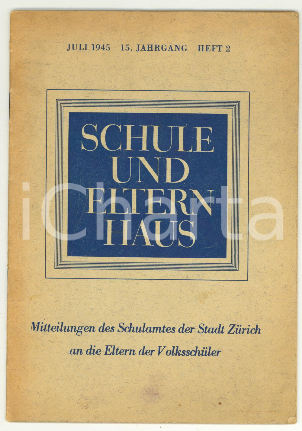 1945 SCHULE UND  ELTERNHAUS Schulamtes der Zurich an die Eltern der Volksschuler Pubblicazione d'epoca.DATA: Luglio 1945 - Anno 15 n&deg; 2PAGINE: 32 CONDIZIONI: FAIR (gualciture; scritta a biro in prima pagina)    originale e autentica 1