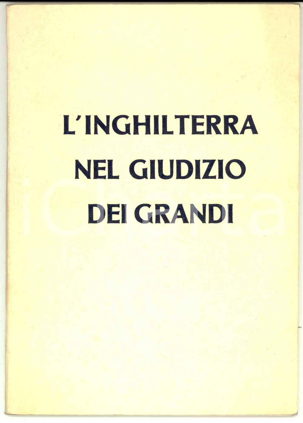 Libro, pubblicazione d epoca 1941 H. ECKERT L Inghilterra nel giudizio dei grandi  PROPAGANDA 64 pp. 1