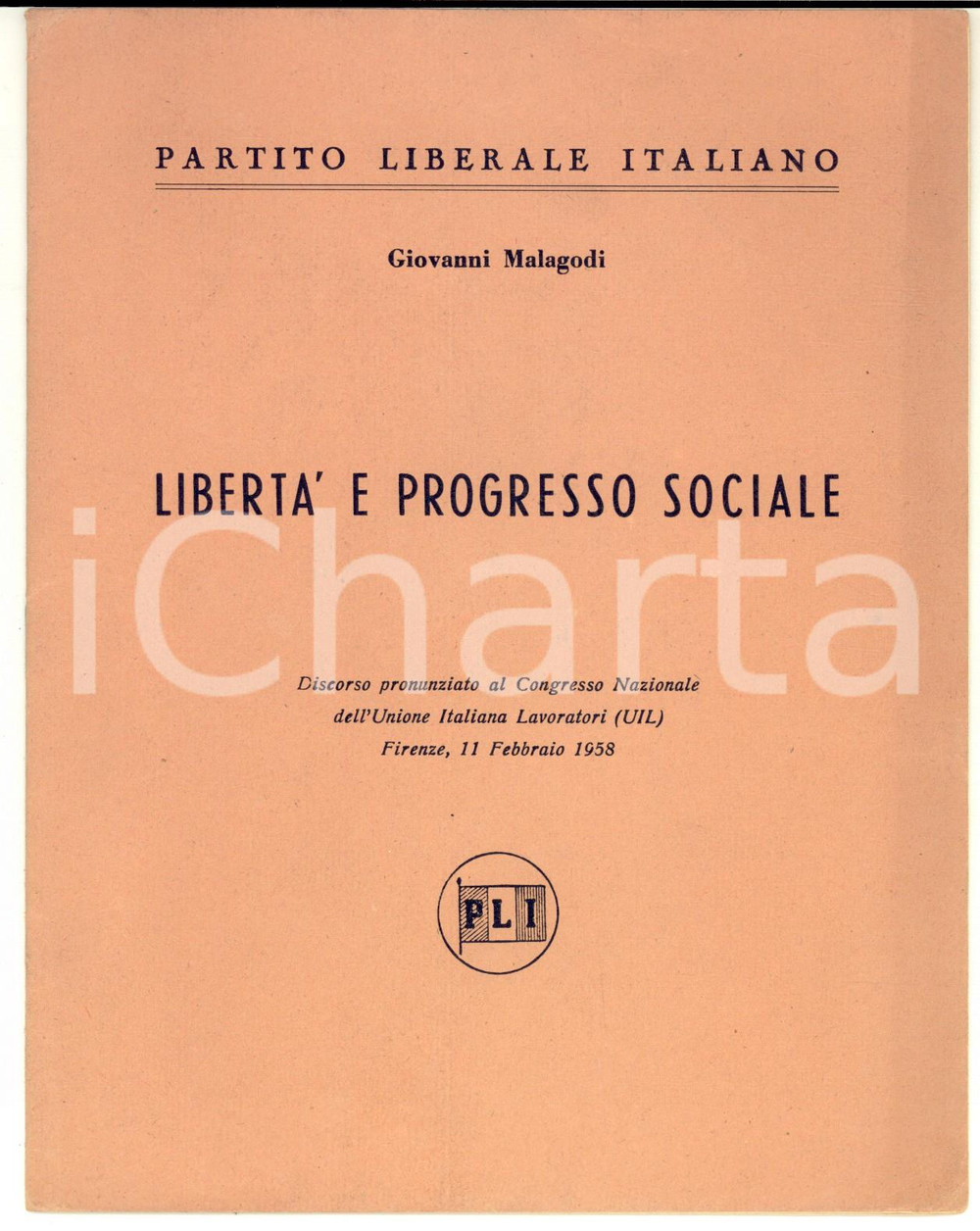 1958 PLI Giovanni MALAGODI LibertÃ  e progresso sociale - Discorso Congresso UIL Pubblicazione d'epoca. CONDIZIONI: FAIR (lieve piegatura angolare che interessa tutto il fascicolo)PAGINE: 14    originale e autentica 1
