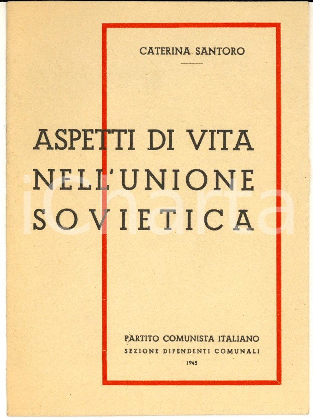 Libro, pubblicazione d epoca 1945 PCI Caterina SANTORO Aspetti di vita nell Unione Sovietica 16 pp. 1