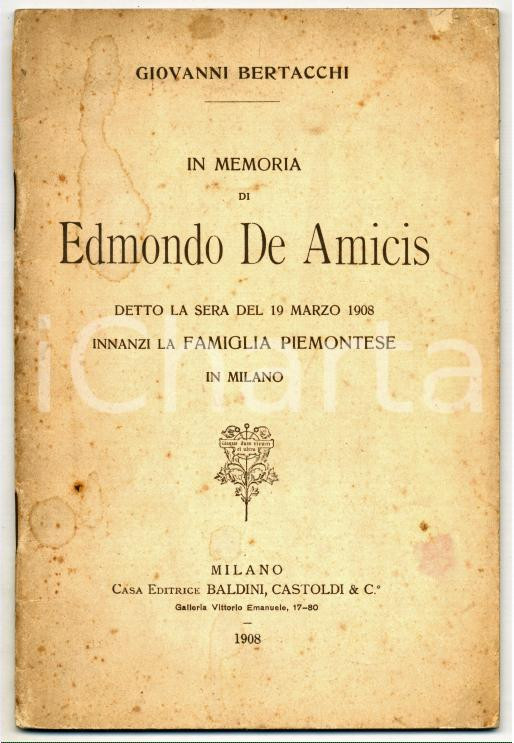 Libro, pubblicazione d epoca 1908 Giovanni BERTACCHI In memoria di Edmondo DE AMICIS  Baldini e Castoldi 1