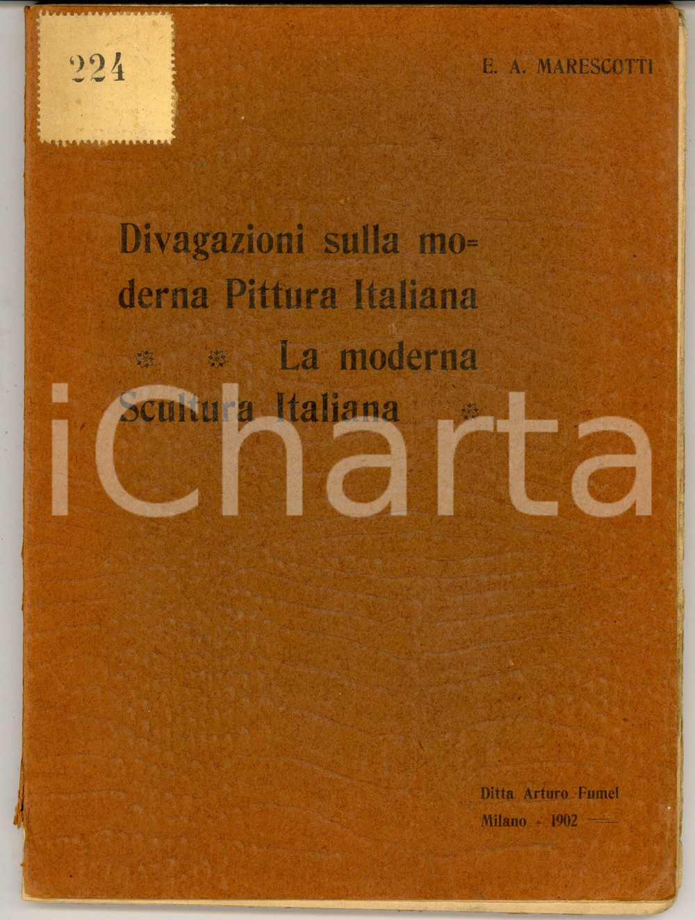 Libro, pubblicazione d epoca 1902 E. A. MARESCOTTI Divagazioni sulla moderna pittura italiana  Arturo FUMEL 1