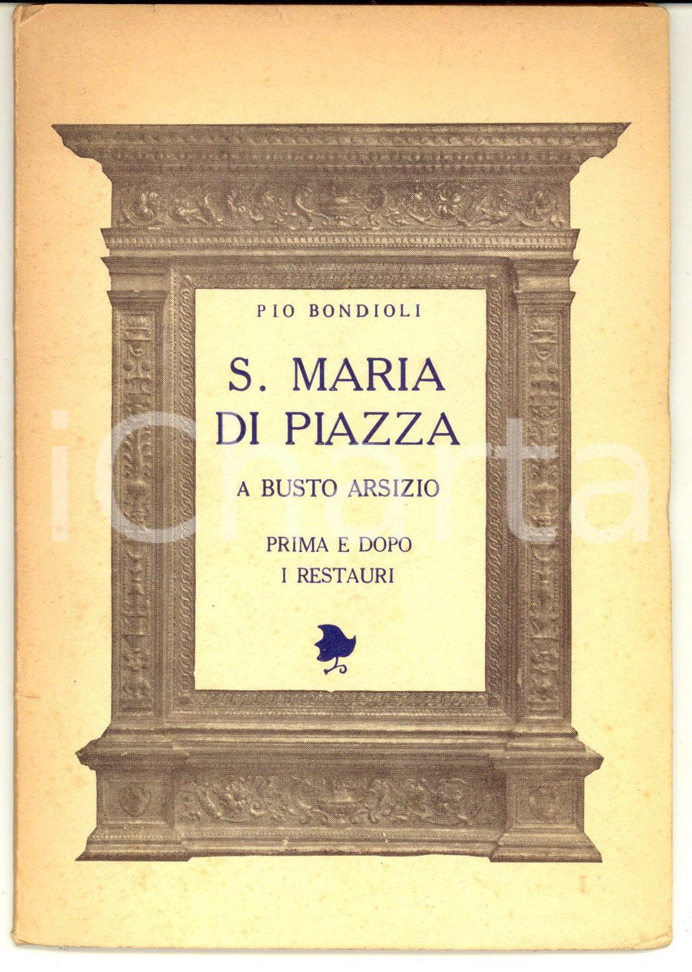 Libro, pubblicazione d epoca 1948 Pio BONDIOLI S. Maria di Piazza a Busto Arsizio prima e dopo i restauri 1