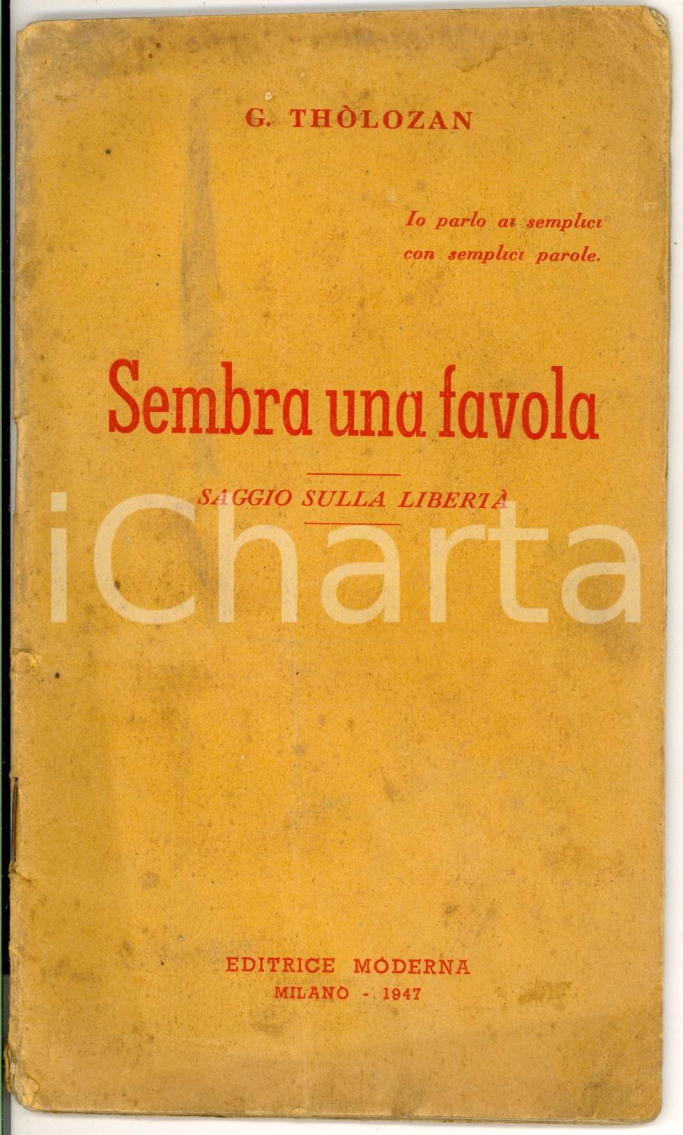 Libro, pubblicazione d epoca 1947 Giuseppe THOLOZAN Sembra una favola  Saggio sulla libertÃ   Ed. Moderna 1