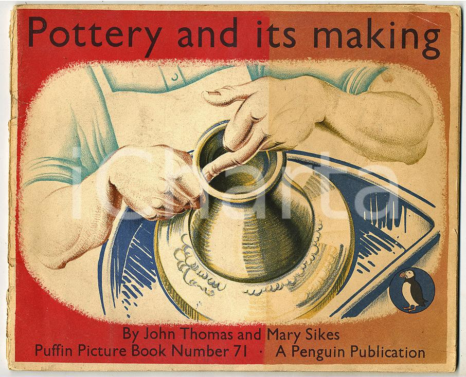 Libro, pubblicazione d epoca 1950 John THOMAS Mary SIKES Pottery and its making Puffin picture book n.71 1
