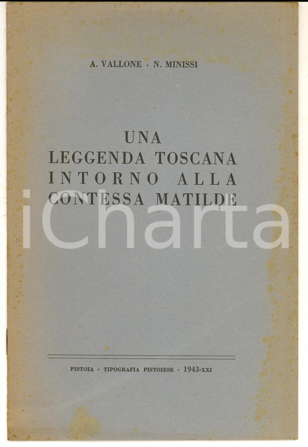Libro, pubblicazione d epoca 1943 A. VALLONE  N. MINISSI Una leggenda toscana intorno alla contessa Matilde 1