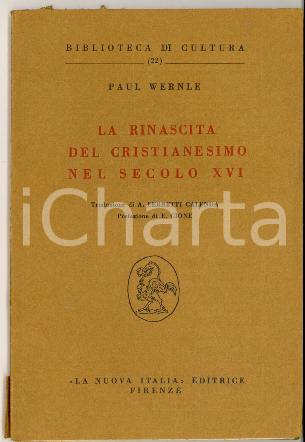 Libro, pubblicazione d epoca 1944 Paul WERNLE La rinascita del Cristianesimo nel secolo XVI  La Nuova Italia 1