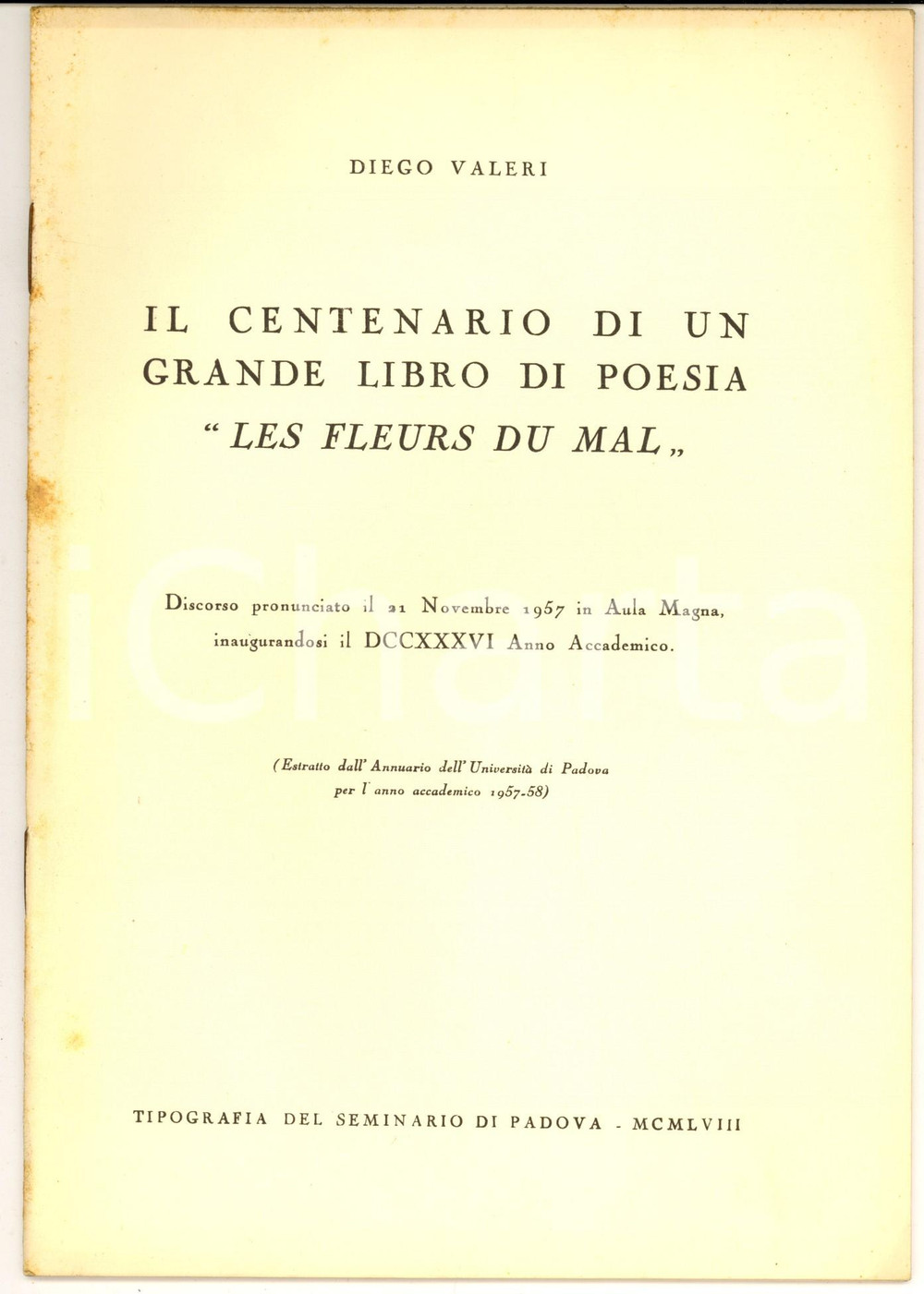 1958 PADOVA Diego VALERI  Il centenario di un grande libro "Les fleurs du mal"  Pubblicazione d'epoca.CONDIZIONI: G (ma lievi ingiallimenti in copertina)PAGINE: 20     originale e autentica 1