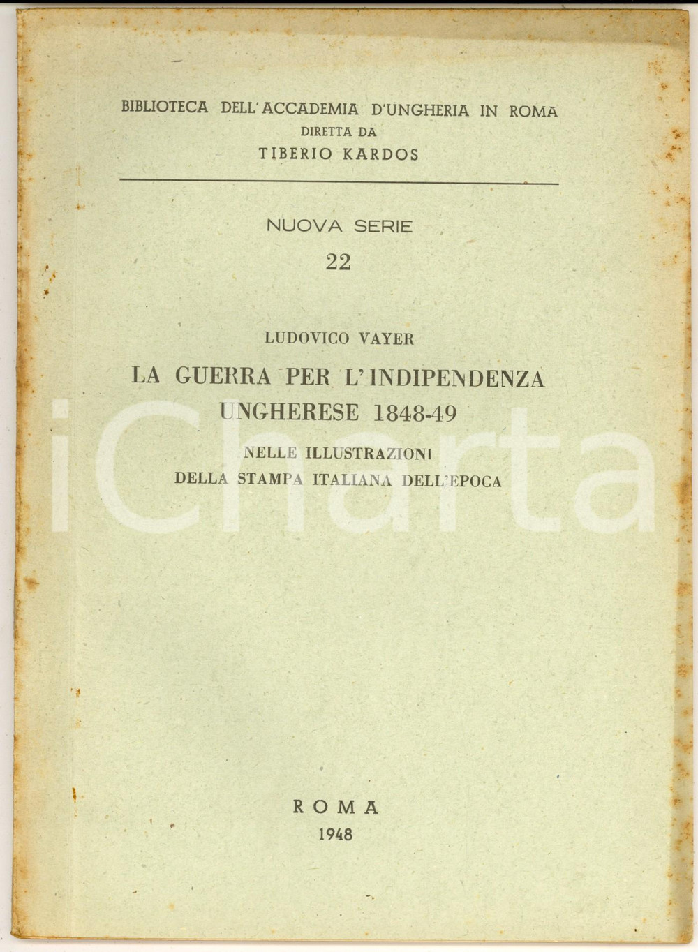 Libro, pubblicazione d epoca 1948 ROMA Ludovico VAYER La guerra per l indipendenza ungherese 184849 1