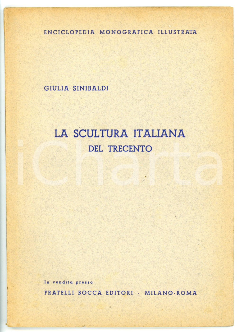 Libro, pubblicazione d epoca 1934 Giulia SINIBALDI Scultura italiana del Trecento ENCICLOPEDIA MONOGRAFICA 1