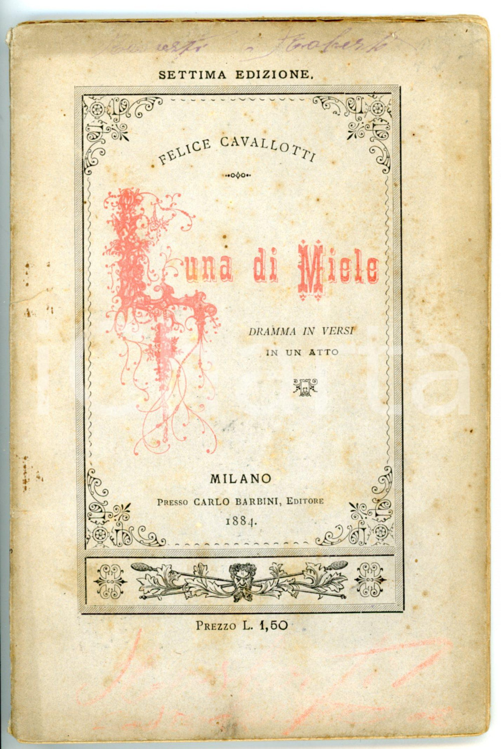 1884 Felice CAVALLOTTI Luna di miele / Dramma in versi *Ed. Carlo BARBINI 63 pp. Pubblicazione d'epoca.DIMENSIONI: 11x17 cmPAGINE: 63 CONDIZIONI: FAIR (macchie in copertina)    originale e autentica 1
