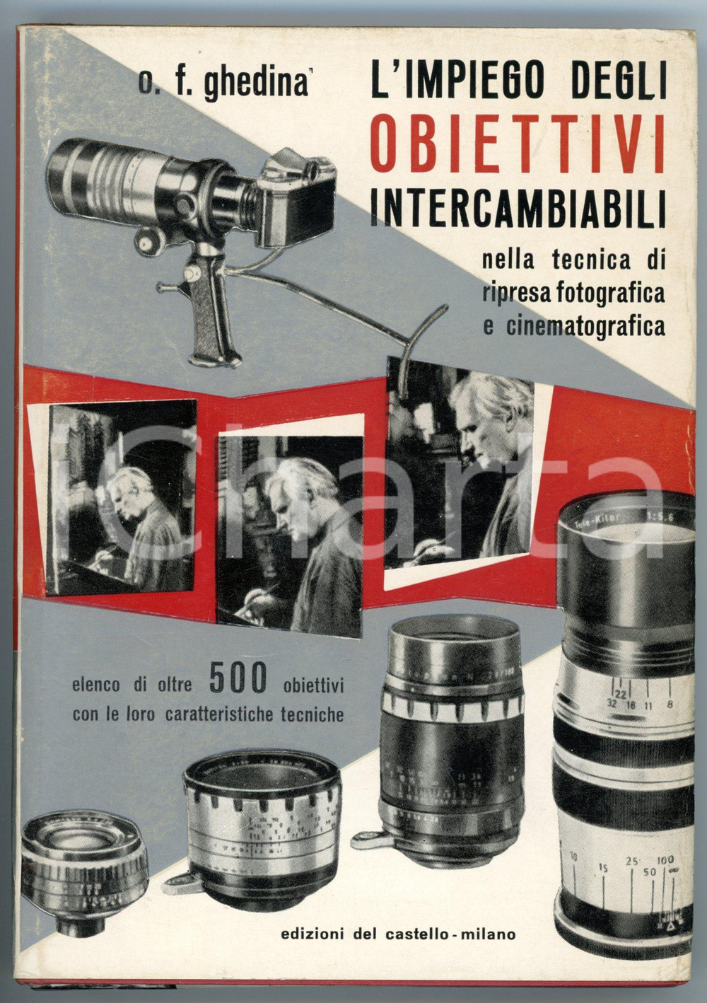Libro, pubblicazione d epoca 1962 Oscar F. GHEDINA Impiego degli obiettivi intercambiabili  Ed. DEL CASTELLO 1