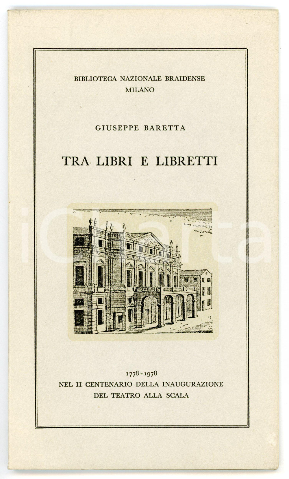 Libro, pubblicazione d epoca 1978 Giuseppe BARETTA Tra libri e libretti / II Centenario Teatro Alla Scala 1