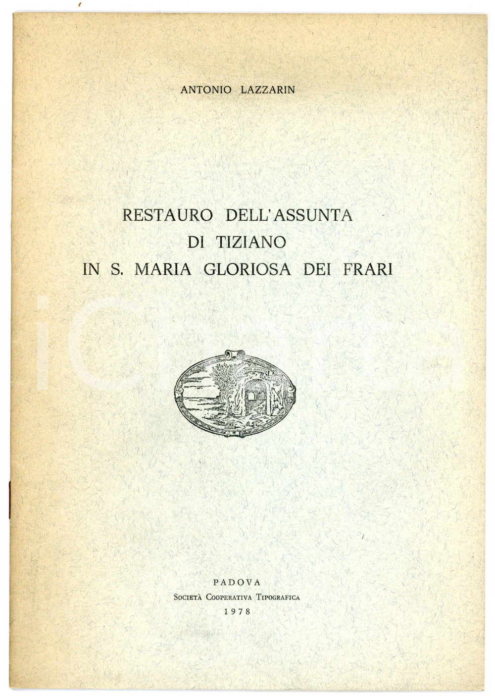 Libro, pubblicazione d epoca 1978 Antonio LAZZARIN Restauro dell Assunta di Tiziano in S. Maria dei Frari 1