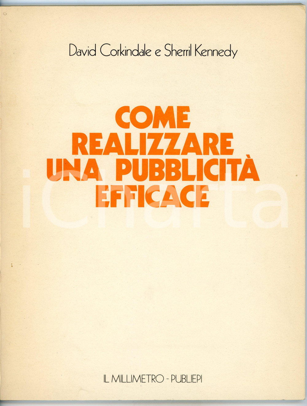 Libro, pubblicazione d epoca 1978 David CORKINDALE Sherril KENNEDY Come realizzare una pubblicitÃ  efficace 1