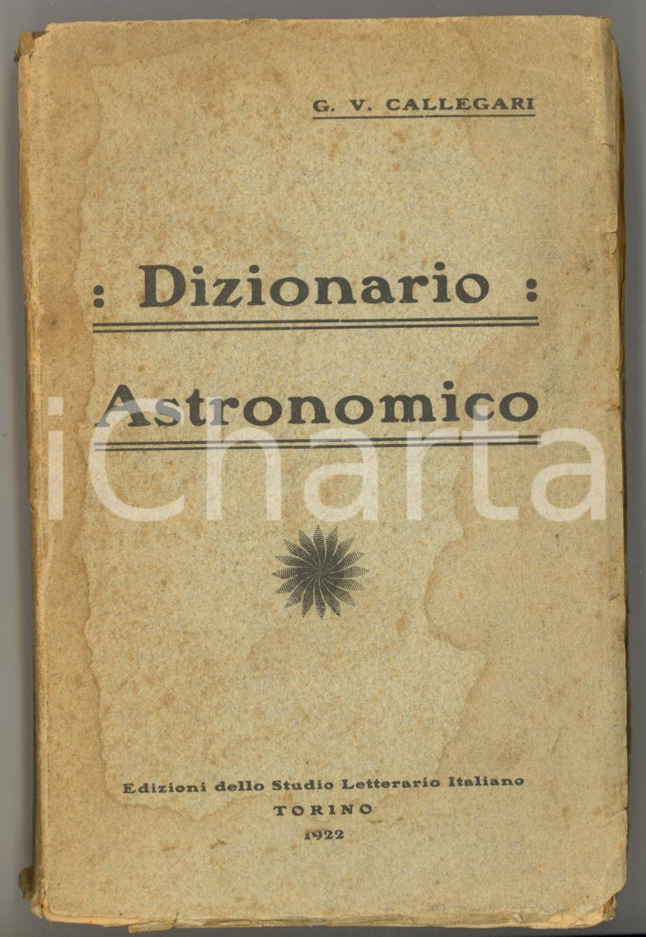 Libro, pubblicazione d epoca 1922 G. V. CALLEGARI Dizionario astronomico  TORINO Ed. Studio Letterario 1
