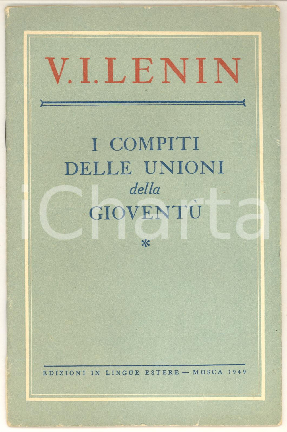 1949 LENIN I compiti delle unioni della gioventÃ¹ *Ed. in Lingue Estere MOSCA Pubblicazione d'epoca.CONDIZIONI: FAIR (gualciture e piccolo strappo lungo la piegatura al dorso)PAGINE: 26FORMATO: 13x20 cmEDITORE: Edizioni in Lingue Estere - Mosca    originale e autentica 1
