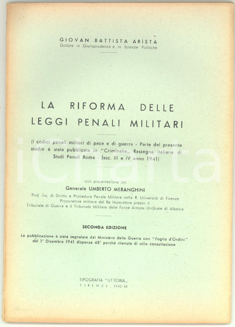 1942 Giovan Battista ARISTA La riforma delle leggi penali militari - 63 pp. Pubblicazione d'epoca, con presentazione del gen. Umberto Meranghini.Seconda edizione.CONDIZIONI: FAIR (ingiallimento marginale in copertina e al dorso)PAGINE: 63EDITORE: Tipografia "Littoria" - Firenze    originale e autentica 1