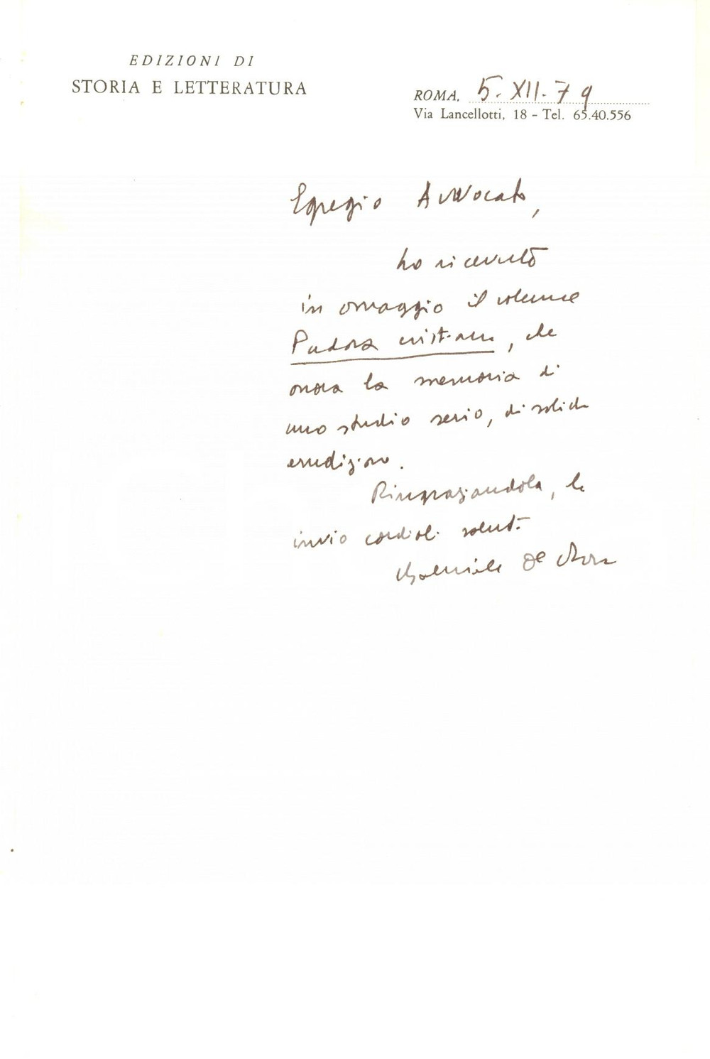 1979 ROMA Lettera Gabriele DE ROSA per ringraziamento - Autografo Lettera autografa di Gabriele De Rosa, su carta intestata delle Edizioni di Storia e Letteratura. CONDIZIONI: G (ma piegatura centrale d'epoca)PAGINE: 1     originale e autentica 1