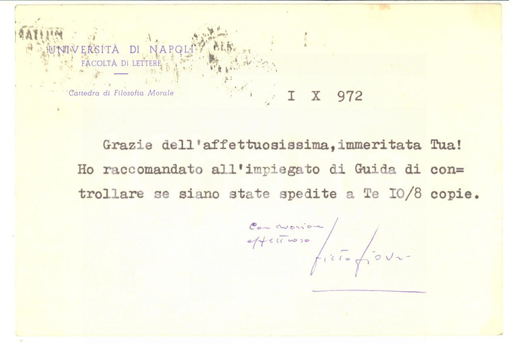1972 UniversitÃ  di NAPOLI Cartolina Pietro PIOVANI per ringraziamento AUTOGRAFO Cartolina postale dattiloscritta, con breve messaggio e firma autografa del filosofo Pietro Piovani.Intestata "Universit&agrave; di Napoli - Facolt&agrave; di Lettere - Cattedra di Filosofia Morale", viaggiata.CONDIZIONI: G (ma francobollo asportato)     originale e autentica 1