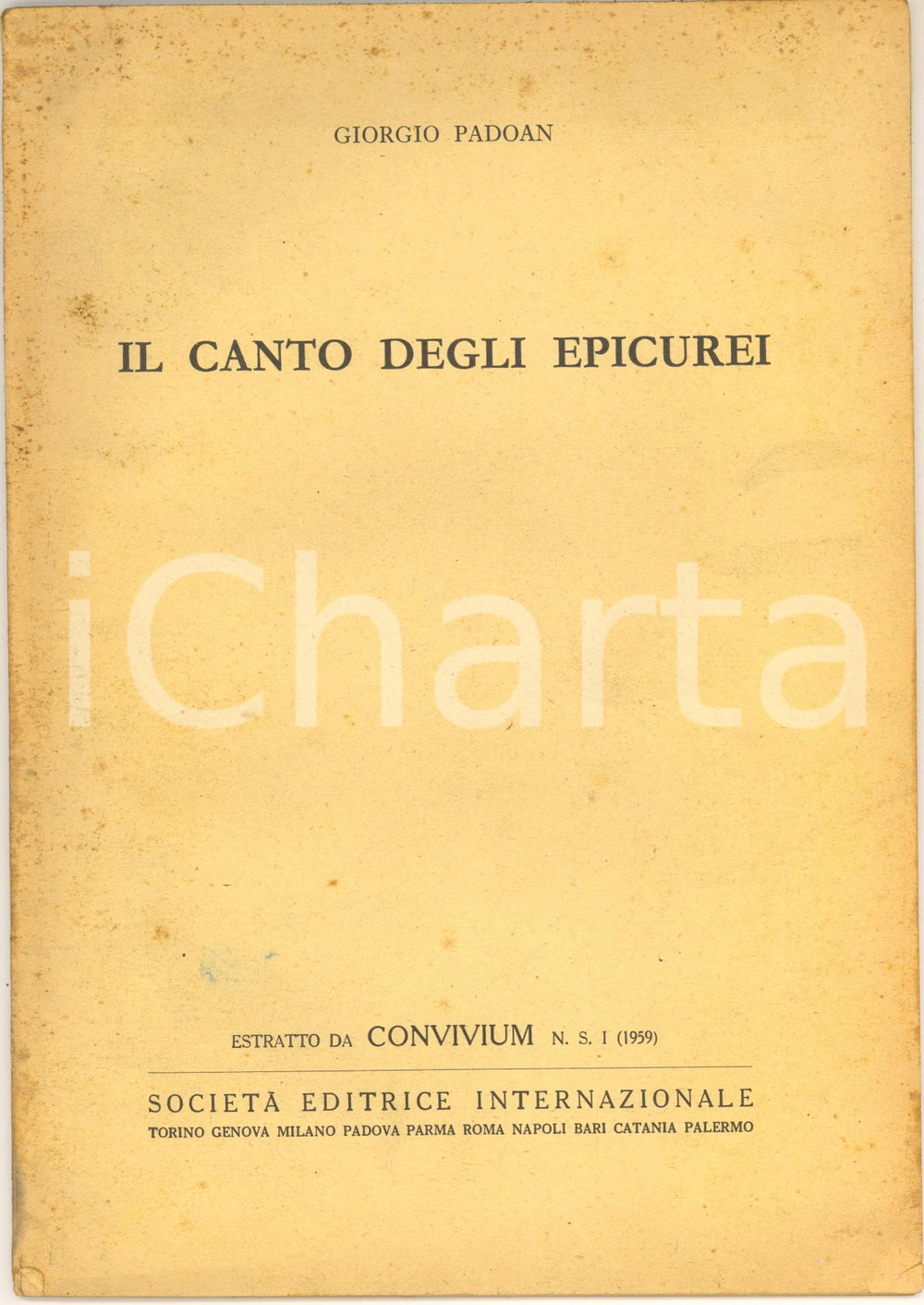 1959 Giorgio PADOAN Il canto degli Epicurei - Invio AUTOGRAFO Pubblicazione d'epoca, con invio autografo all'interno.Estratto da "Convivium", N. S. I (1959).CONDIZIONI: POOR (buone condizioni interne, con sporadiche sottolineature ai margini, ma fioriture e minimi strappi in copertina)PAGINE: 28EDITORE: SEI    originale e autentica 1