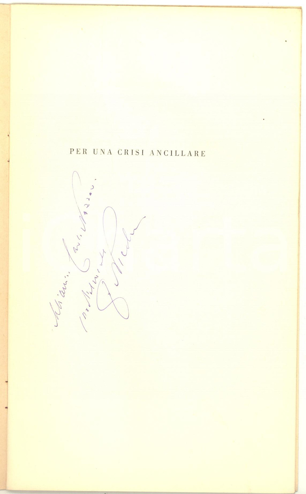 1964 NAPOLI Fausto NICOLINI Per una crisi ancillare - Invio autografo 13 pp. Pubblicazione d'epoca, con invio autografo all'interno.CONDIZIONI: FAIR (buone condizioni interne, ma fioriture in copertina e piccolo adesivo dovuto a precedente segnatura) PAGINE: 13    originale e autentica 1