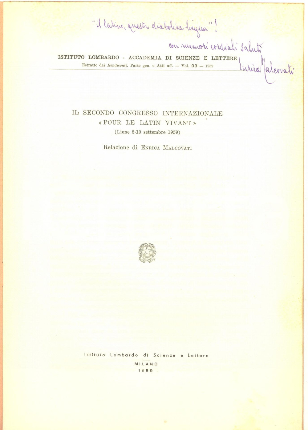 1959 Enrica MALCOVATI Congresso "Pour le latin vivant" - Invio AUTOGRAFO Pubblicazione con invio autografo all'interno.Titolo completo: "Il secondo congresso internazionale Pour le latin vivant ".Estratto dai "Rendiconti dell'Istituto Lombardo di Scienze e Lettere", vol. 93CONDIZIONI: FAIR (piccola mancanza in copertina)PAGINE: 10     originale e autentica 1
