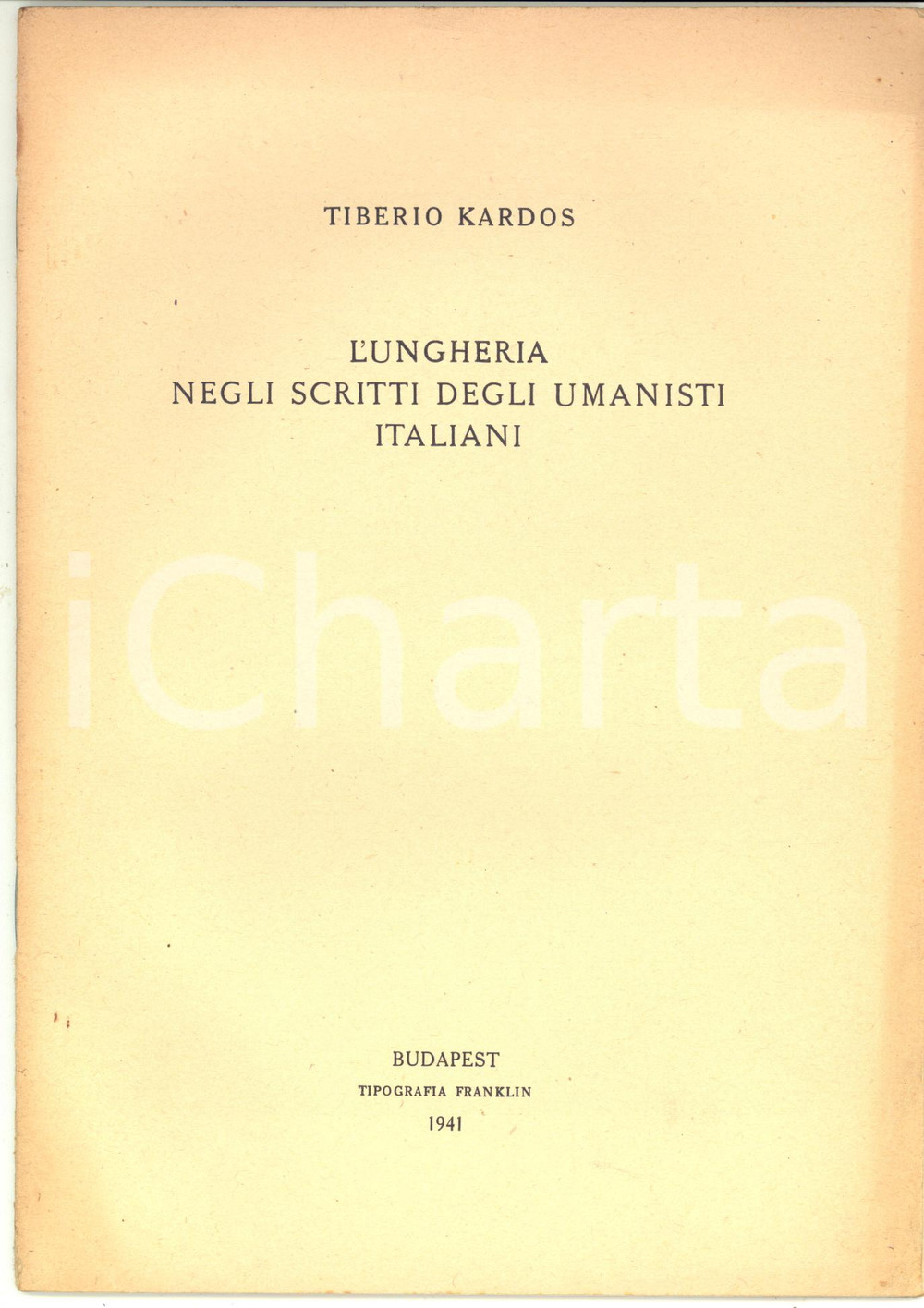 Libro, pubblicazione d epoca 1941 Tiberio KARDOS L Ungheria negli scritti degli umanisti italiani  AUTOGRAFO 1