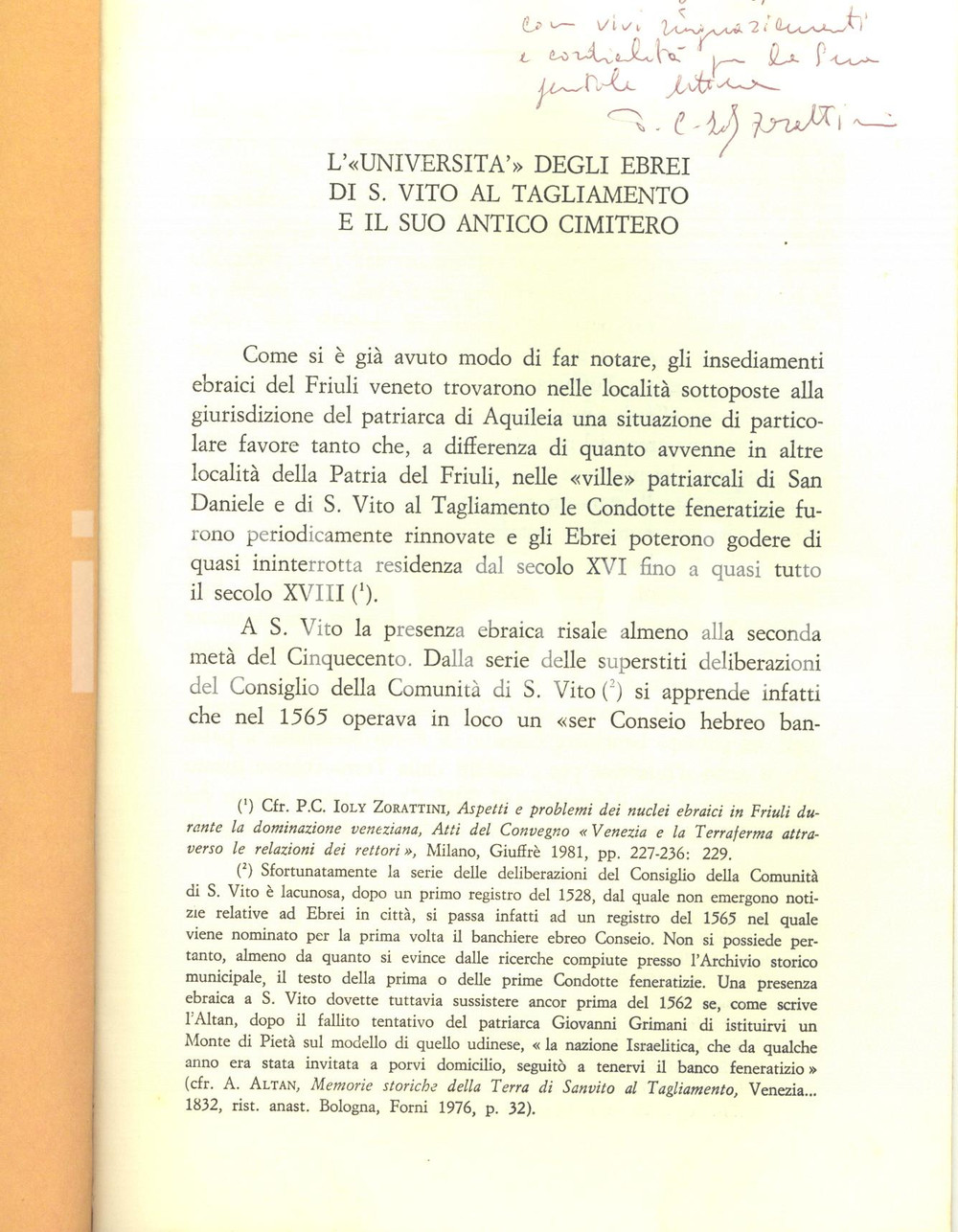 1983 IOLY ZORATTINI L'UniversitÃ  degli ebrei di S. Vito al Tagliamento AUTOGRAFO Pubblicazione con invio autografo all'interno di Pier Cesare Ioly Zorattini.Estratto da: "Studi Forogiuliesi" in onore di C. G. Mor .CONDIZIONI: GPAGINE: 12    originale e autentica 1