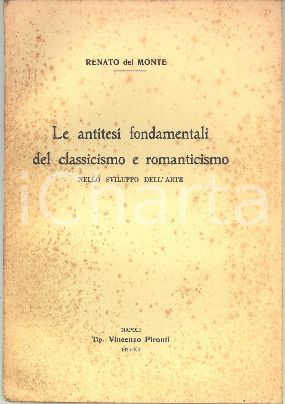 Libro, pubblicazione d epoca 1934 Renato DEL MONTE Antitesi del classicismo e romanticismo  Invio AUTOGRAFO 1