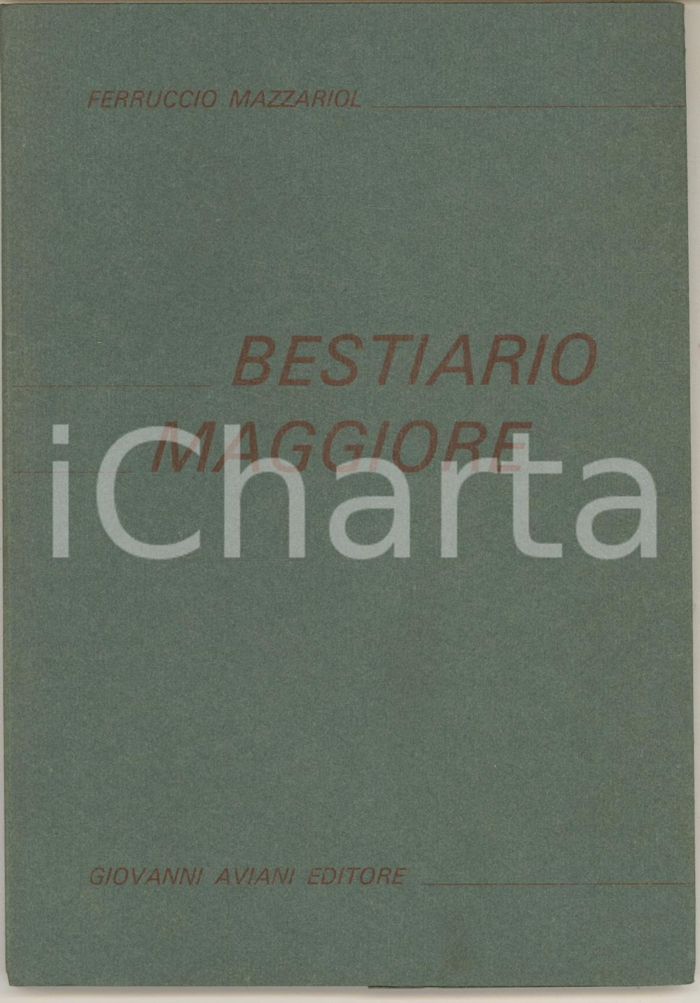 Libro, pubblicazione d epoca 1976 Ferruccio MAZZARIOL Bestiario maggiore  ed. Aviani  Invio AUTOGRAFO 1