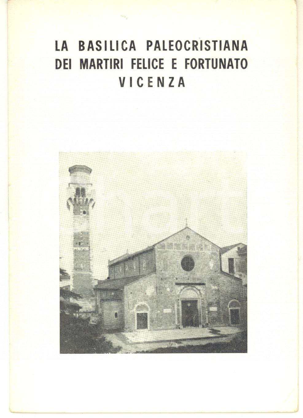 Libro, pubblicazione d epoca 1960 ca AA.VV. VICENZA La basilica paleocristiana dei martiri Felice e Fortunato 1