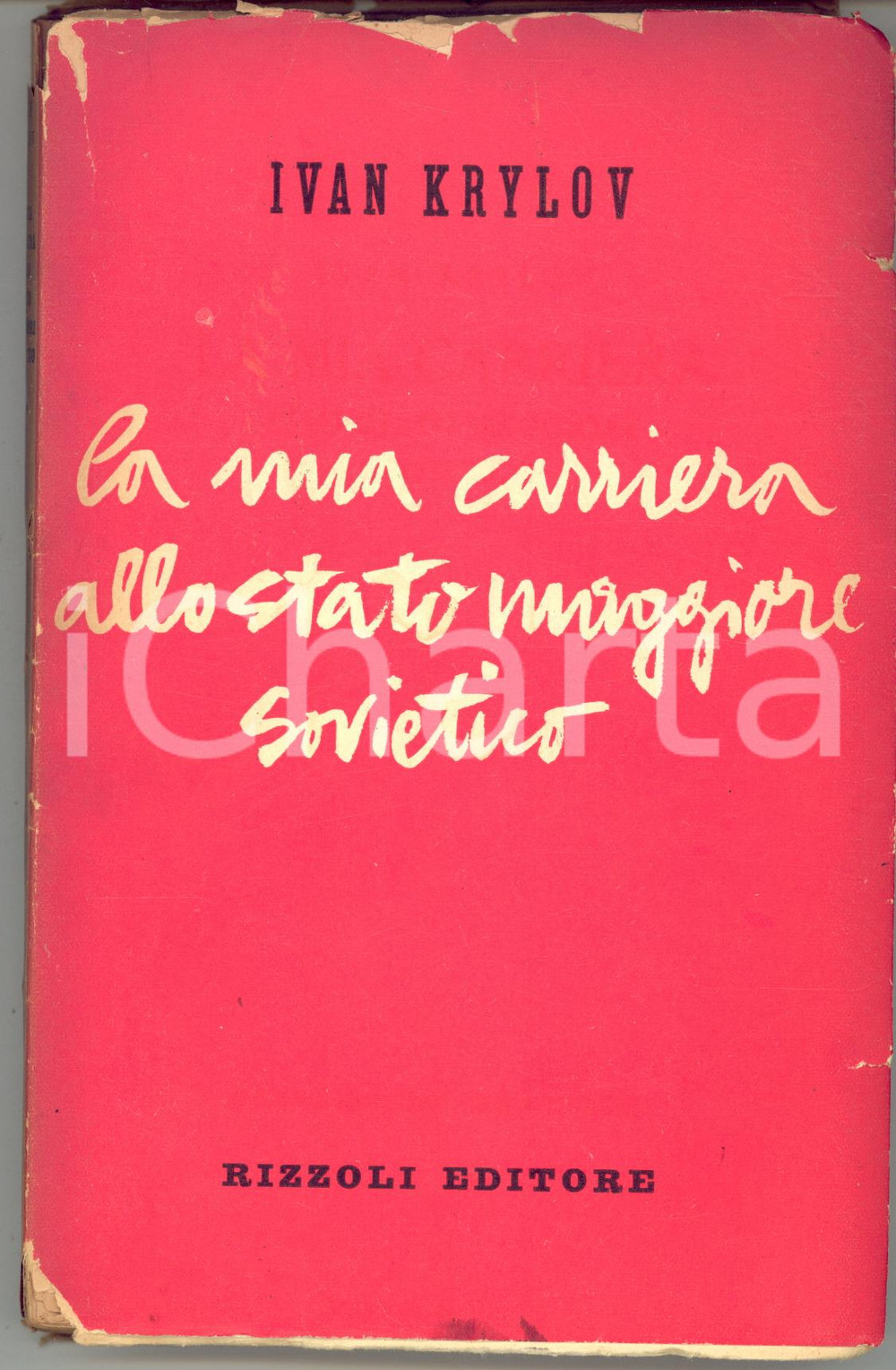 Libro, pubblicazione d epoca 1950 Ivan KRYLOV La mia carriera allo stato maggiore sovietico  Rizzoli 1