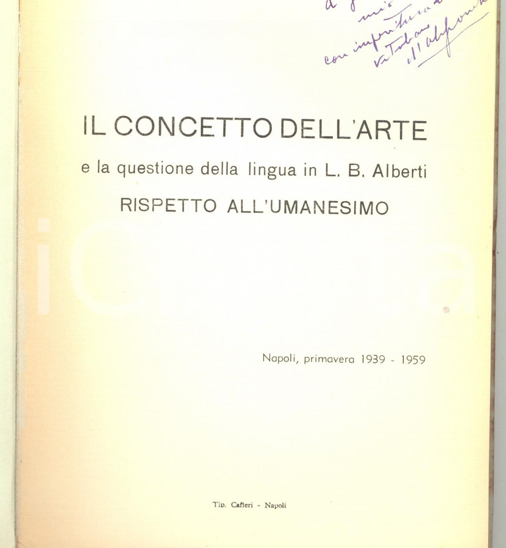 1959 Vitaliano D'ALESSANDRO Il concetto dell'arte in L. B. Alberti - AUTOGRAFO Pubblicazione con invio autografo all'interno.Titolo completo: "Il concetto dell'arte e la questione della lingua in L. B. Alberti rispetto all'Umanesimo". CONDIZIONI: FAIR (buone condizioni interne, ma piegature alle brossure e fioriture in copertina). PAGINE: 88EDITORE: Cafieri - Napoli    originale e autentica 1