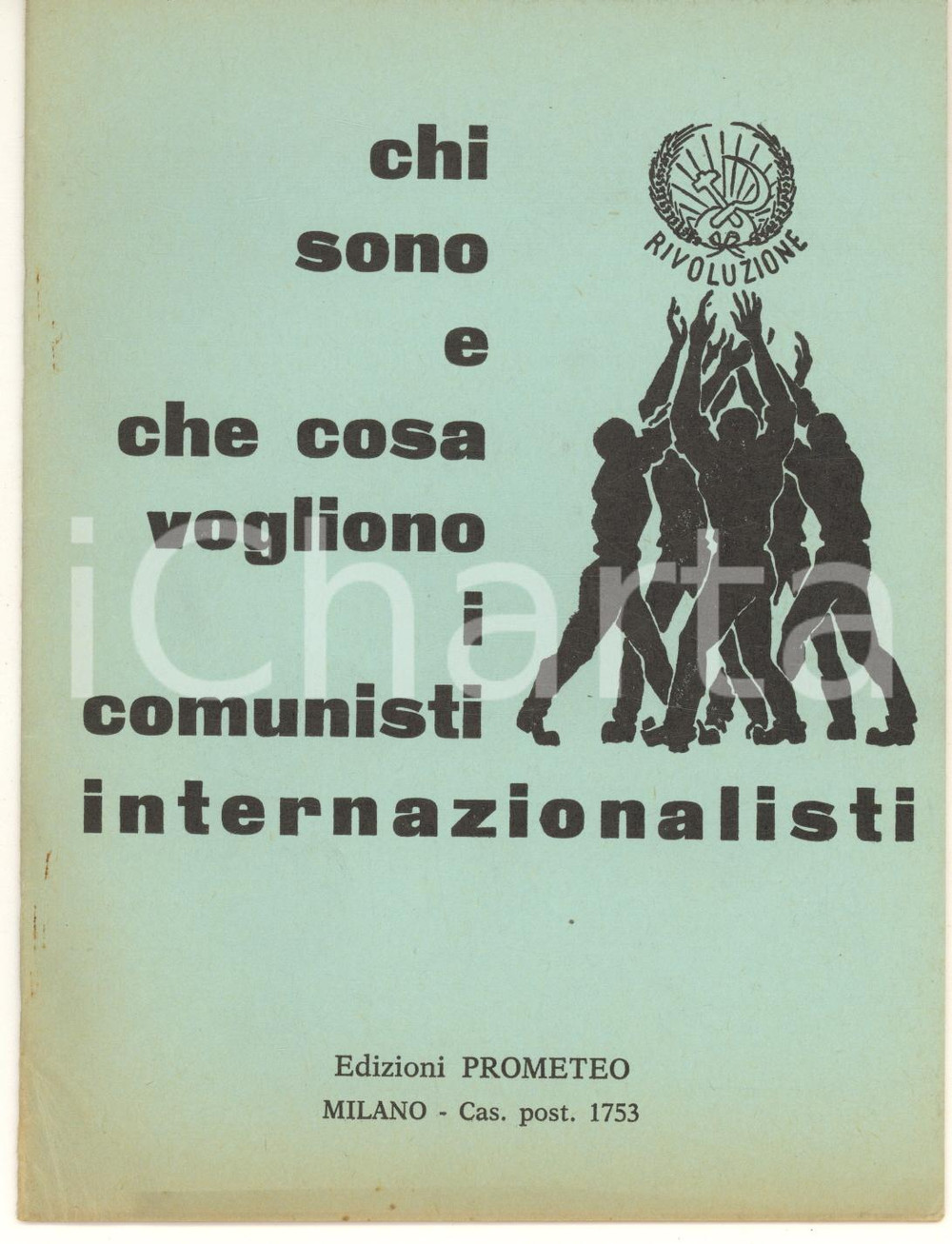 Libro, pubblicazione d epoca 1970 ca Chi sono e cosa vogliono i comunisti internazionalisti Ed. Prometeo 1