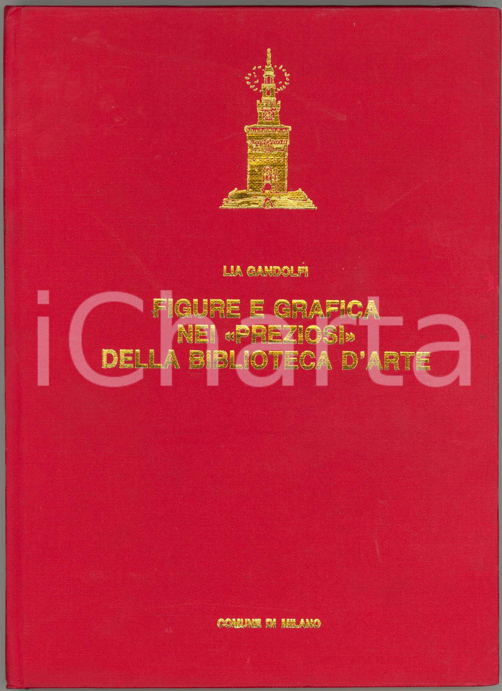 1982 MILANO Lia GANDOLFI Figure e grafica nei "preziosi" della biblioteca d'arte