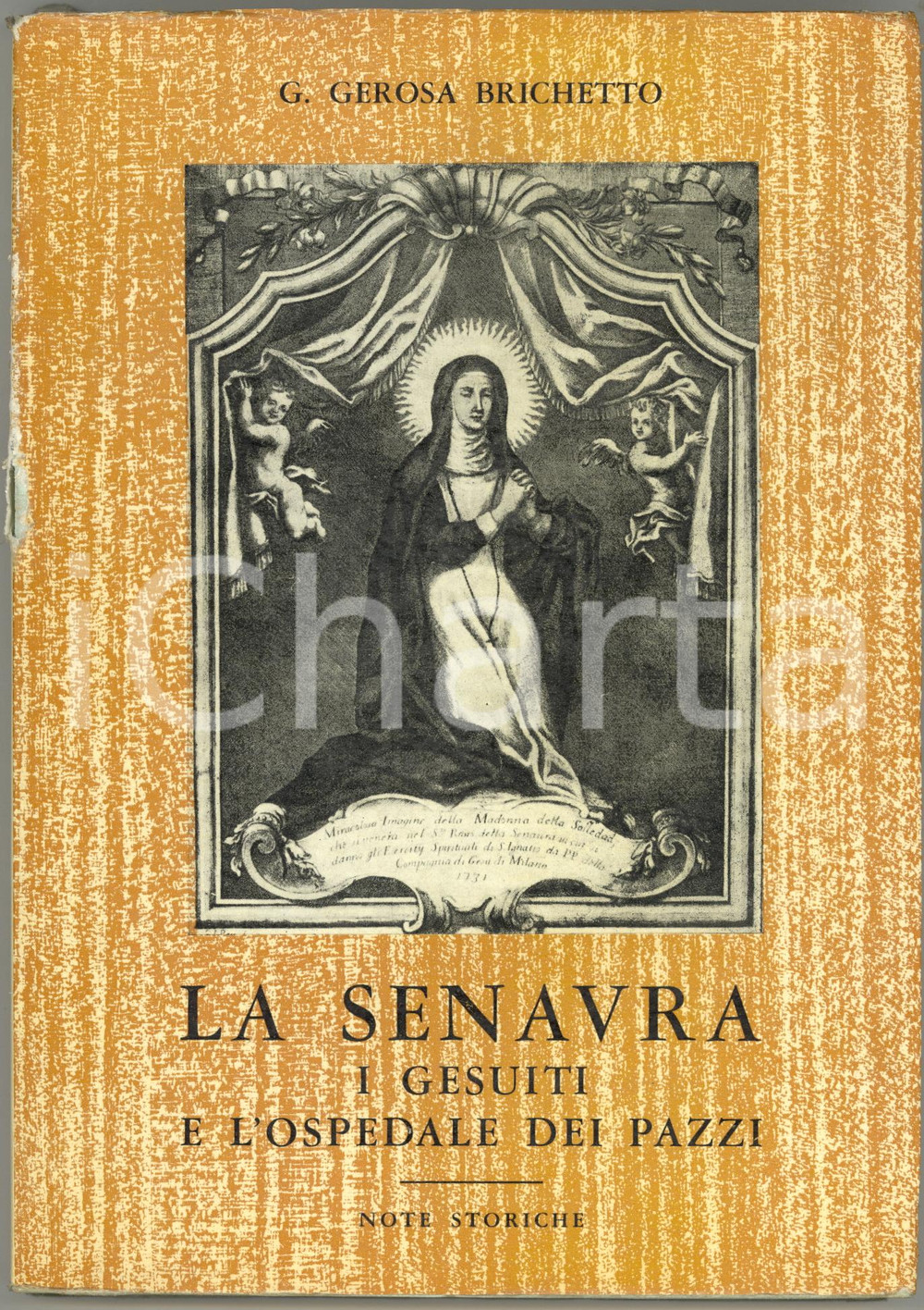 1966 Giuseppe GEROSA BRICHETTO La Senavra - I gesuiti e l'ospedale dei Pazzi DIMENSIONI: 17x24 cmPAGINE: 183 CONDIZIONI: POOR (strappo e piegature alla costa)    originale e autentica 1