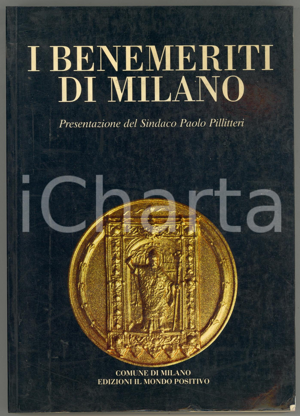 1989 I benemeriti di Milano - Presentazione di Paolo PILLITTERI *MONDO POSITIVO  DIMENSIONI: 17x24 cmPAGINE: 268 CONDIZIONI: G (ma lievi piegature al margine inferiore)    originale e autentica 1