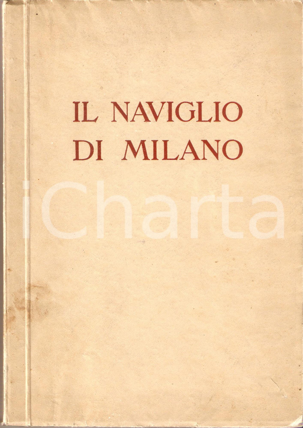 1929 IL NAVIGLIO DI MILANO Catalogo mostra Palazzo della Permanente *Ed. RIZZOLI  DIMENSIONI: 18x25 cmPAGINE: 140 ca (38 pp + 101 gravure in bianco e nero) CONDIZIONI: POOR (macchie alla brossura e bruniture ai piatti)    originale e autentica 1