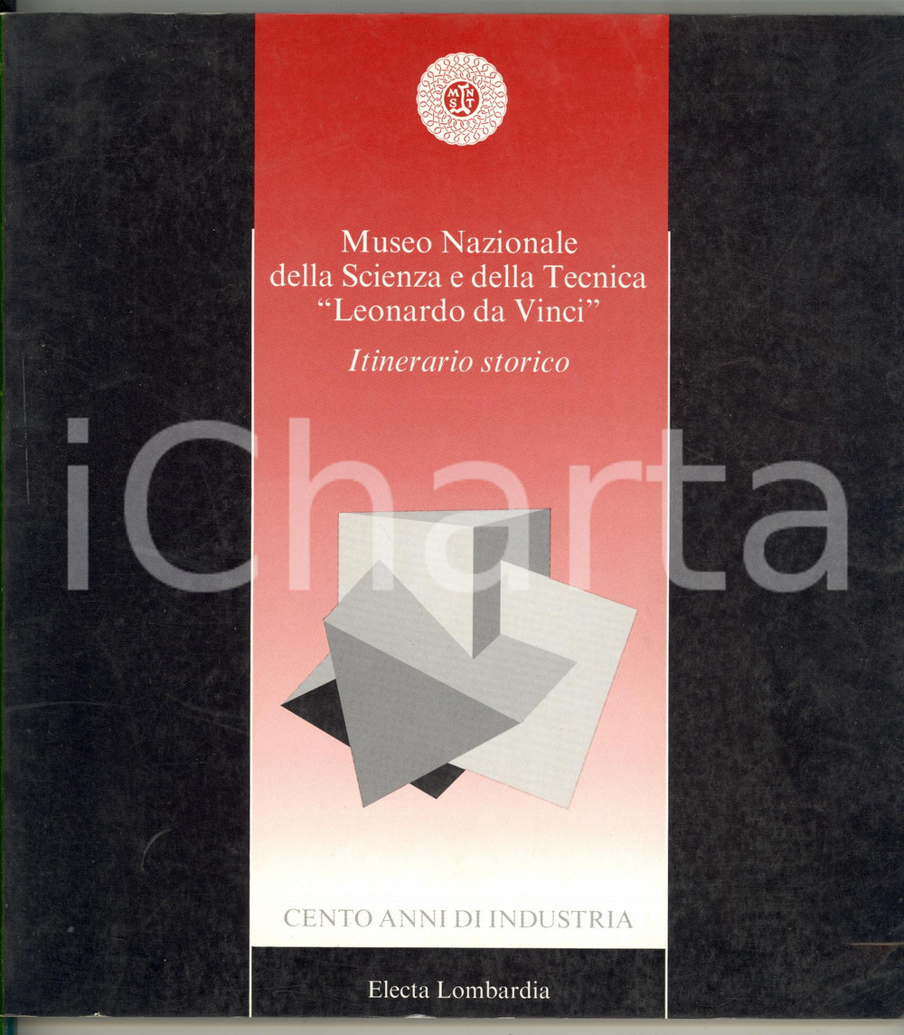 1992 MILANO Museo Scienza e Tecnica - Cento anni di industria *Catalogo ELECTA