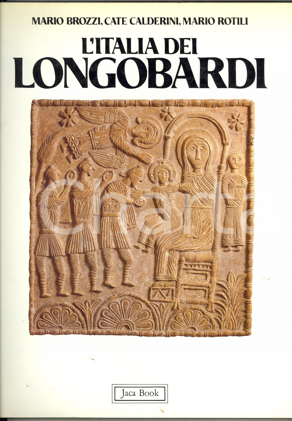 1987 Mario BROZZI Cate CALDERINI Mario ROTILI L'Italia dei Longobardi *JACA BOOK EDITORE: Editoriale Jaca Book - MilanoDIMENSIONI: 24x31 cmPAGINE: 87 CONDIZIONI: G    originale e autentica 1